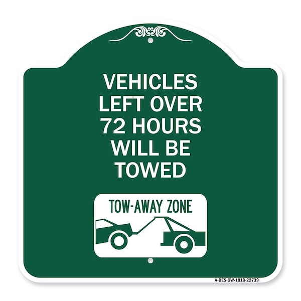 Signmission Vehicles Left Over 72 Hours Towed Tow-Away Zone W/ Car Tow Graphic Alum, 18" x 18", GW-1818-22739 A-DES-GW-1818-22739 - main